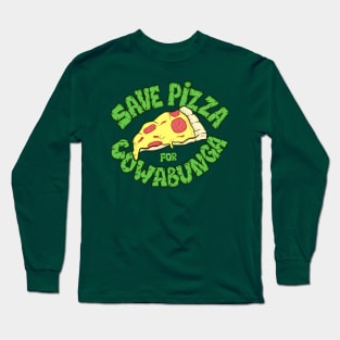 Save pizza for Cowabunga Long Sleeve T-Shirt